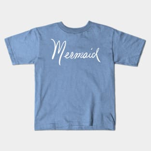 Mermaid, nuff said in white print Kids T-Shirt